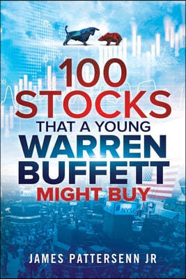 100 Stocks That A Young Warren Buffett Might Buy: If He Invested Like He Does Today