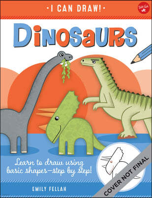 Dinosaurs: Learn to Draw Using Basic Shapes--Step by Step!