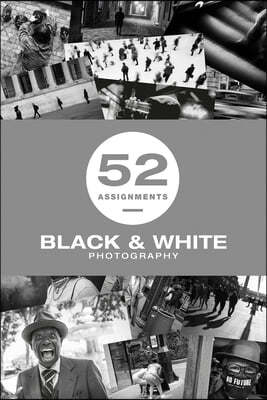 52 Assignments: Black & White Photography