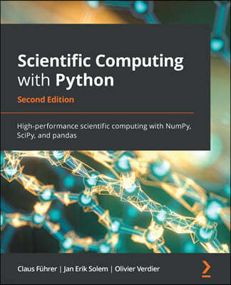 Scientific Computing with Python - Second Edition: High-performance scientific computing with NumPy, SciPy, and pandas