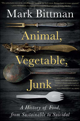 Animal, Vegetable, Junk: A History of Food, from Sustainable to Suicidal: A Food Science Nutrition History Book