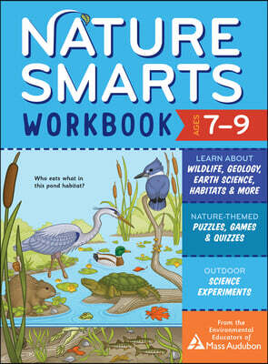 Nature Smarts Workbook, Ages 7-9: Learn about Wildlife, Geology, Earth Science, Habitats & More with Nature-Themed Puzzles, Games, Quizzes & Outdoor S
