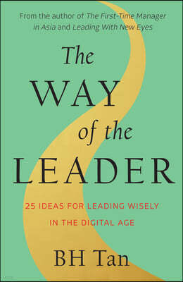 The Way of the Leader: 25 Ideas for Leading Wisely in the Digital Age