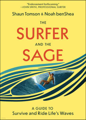 The Surfer and the Sage: A Guide to Survive and Ride Life's Waves