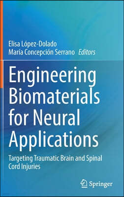 Engineering Biomaterials for Neural Applications: Targeting Traumatic Brain and Spinal Cord Injuries