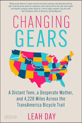 Changing Gears: A Distant Teen, a Desperate Mother, and 4,329 Miles Across the Transamerica Bicycle Trail
