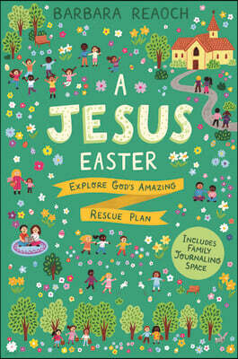A Jesus Easter: Explore God's Amazing Rescue Plan
