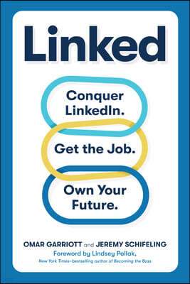 Linked: Conquer Linkedin. Get Your Dream Job. Own Your Future.
