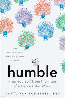 Humble: Free Yourself from the Traps of a Narcissistic World