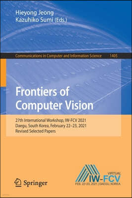 Frontiers of Computer Vision: 27th International Workshop, Iw-Fcv 2021, Daegu, South Korea, February 22-23, 2021, Revised Selected Papers