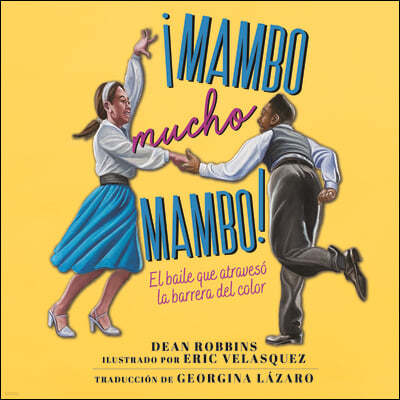 ¡Mambo Mucho Mambo!: El Baile Que Atraveso La Barrera del Color