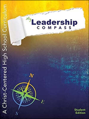 My Leadership Compass: A Christ-Centered High School Curriculum - Student Edition
