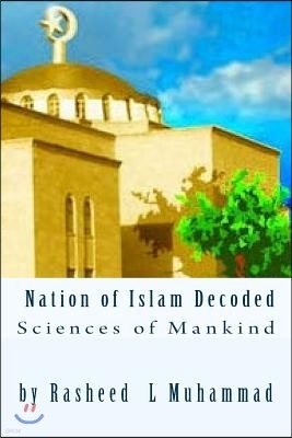 Nation Of Islam Decoded: Sciences Of Mankind