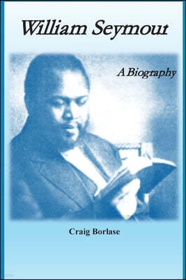 William Seymour: A Biography