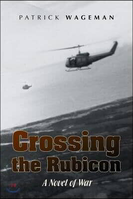 Crossing the Rubicon: A Novel of War