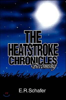 Xlibris Corporation The Heatstroke Chronicles