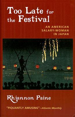 Academy Chicago Publishers Too Late for the Festival: An American Salary Woman in Japan