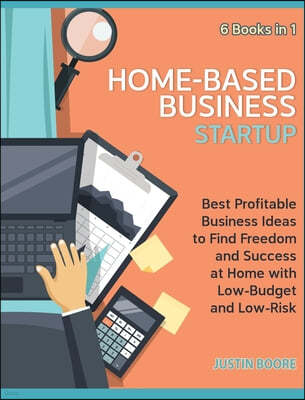 Home-Based Business Startup [6 Books in 1]
