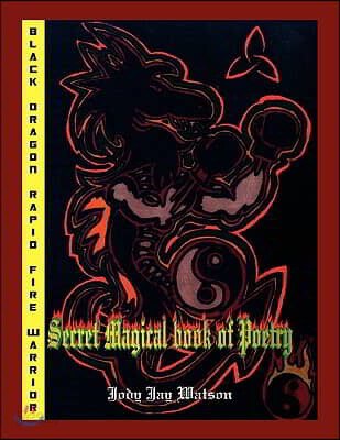 Black Dragon Rapid Fire Warrior: Secret Magical Book of Poetry
