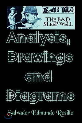 Akira Kurosawa''s the Bad Sleep Well: Analysis, Drawings and Diagrams