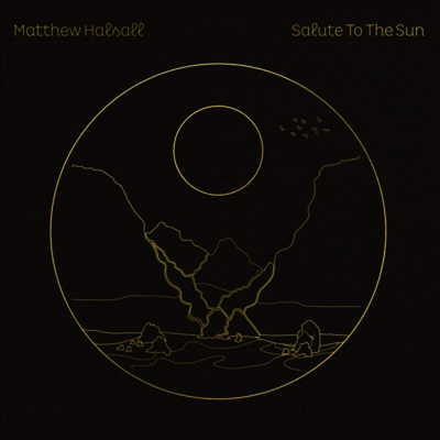 Matthew Halsall — Salute To The Sun 앨범 커버
