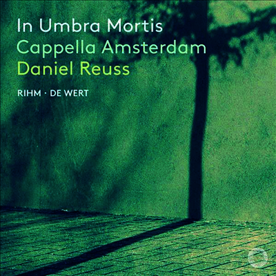 죽음의 그림자 - 데 베르트 & 볼프강 림 (In Umbra Mortis - Giaches de Wert & Wolfgang Rihm)(CD) - Daniel Reuss