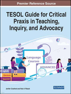 Tesol Guide for Critical Praxis in Teaching, Inquiry, and Advocacy