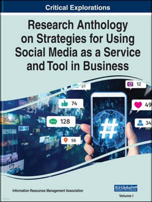 Research Anthology on Strategies for Using Social Media as a Service and Tool in Business