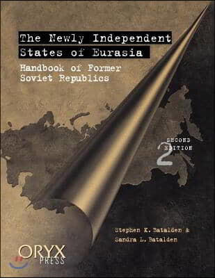 The Newly Independent States of Eurasia: Handbook of Former Soviet Republics Second Edition