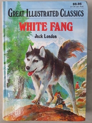 Great Illustrated Classics - White Fang by Jack London