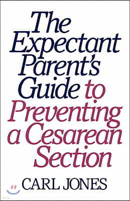 The Expectant Parent's Guide to Preventing a Cesarean Section