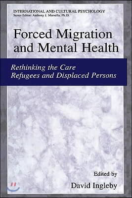 Forced Migration and Mental Health: Rethinking the Care of Refugees and Displaced Persons