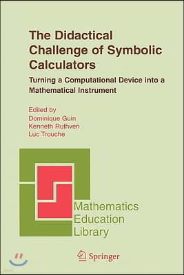 The Didactical Challenge of Symbolic Calculators: Turning a Computational Device Into a Mathematical Instrument