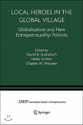 Local Heroes in the Global Village: Globalization and the New Entrepreneurship Policies