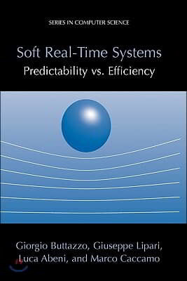 Soft Real-Time Systems: Predictability vs. Efficiency: Predictability vs. Efficiency