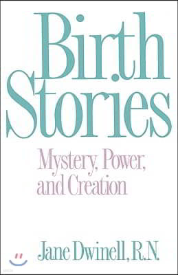 Birth Stories: Mystery, Power, and Creation