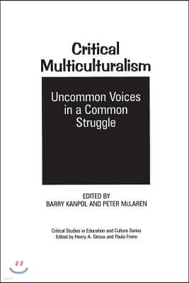 Critical Multiculturalism: Uncommon Voices in a Common Struggle