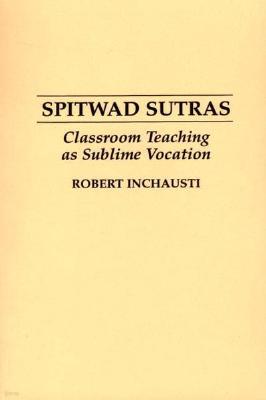 Spitwad Sutras: Classroom Teaching as Sublime Vocation