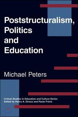 Poststructuralism, Politics and Education