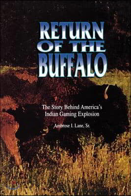 Return of the Buffalo: The Story Behind America's Indian Gaming Explosion