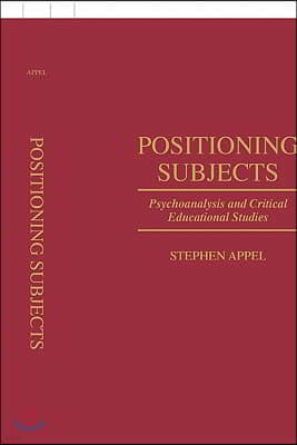 Positioning Subjects: Psychoanalysis and Critical Educational Studies