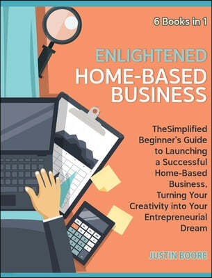 Enlightened Home-Based Business [6 Books in 1]