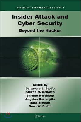 Insider Attack and Cyber Security: Beyond the Hacker