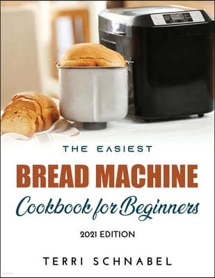 The Easiest Bread Machine Cookbook for Beginners