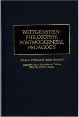 Wittgenstein: Philosophy, Postmodernism, Pedagogy