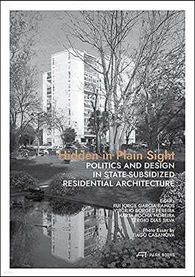 Hidden in Plain Sight: Politics and Design in State-Subsidized Residential Architecture