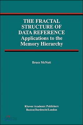 The Fractal Structure of Data Reference: Applications to the Memory Hierarchy
