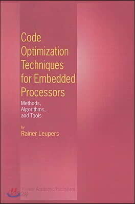 Code Optimization Techniques for Embedded Processors: Methods, Algorithms, and Tools