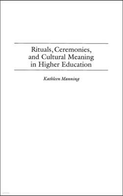 Rituals, Ceremonies, and Cultural Meaning in Higher Education