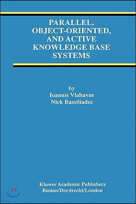 Parallel, Object-Oriented, and Active Knowledge Base Systems